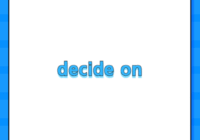 decide on