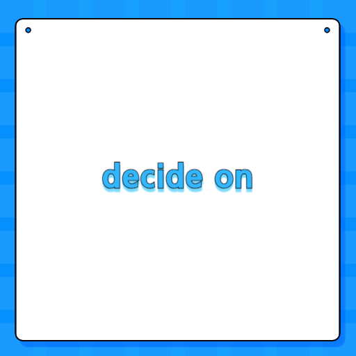 decide on