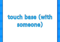 touch base (with someone)