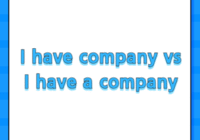 I have company vs I have a company