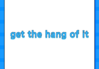 get the hang of it