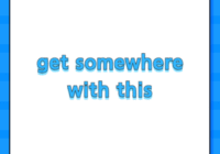 get somewhere with this