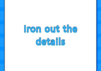 Iron out the details
