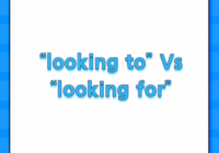 “looking to” Vs “looking for”
