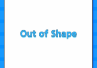 Out of Shape