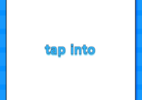 tap into