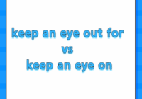 keep an eye out for vs keep an eye on