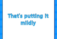 That’s putting it mildly