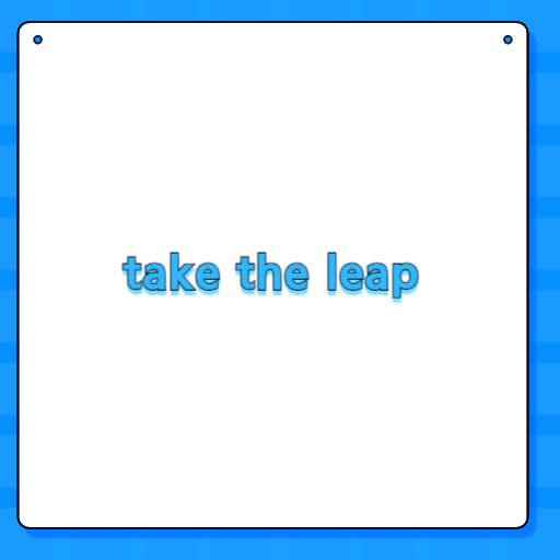 take the leap