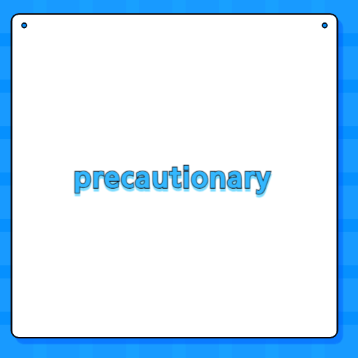 precautionary