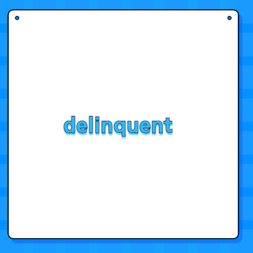 delinquent