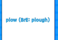 plow (BrE: plough)