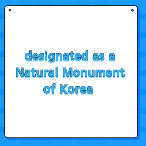 designated as a Natural Monument of Korea