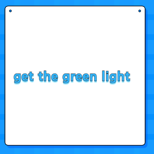 get the green light
