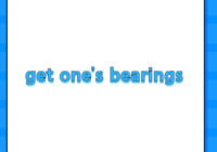 get one’s bearings