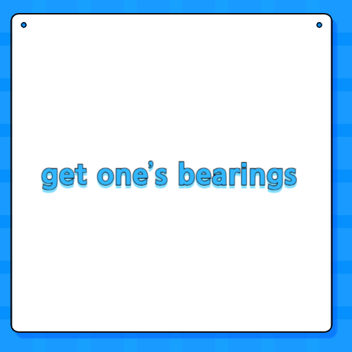 get one’s bearings