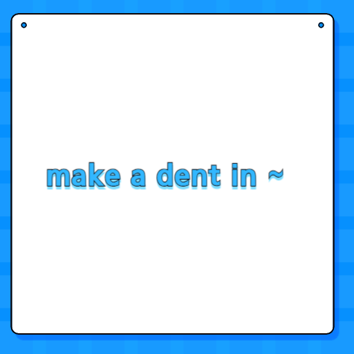make a dent in ~