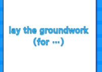 lay the groundwork (for …)