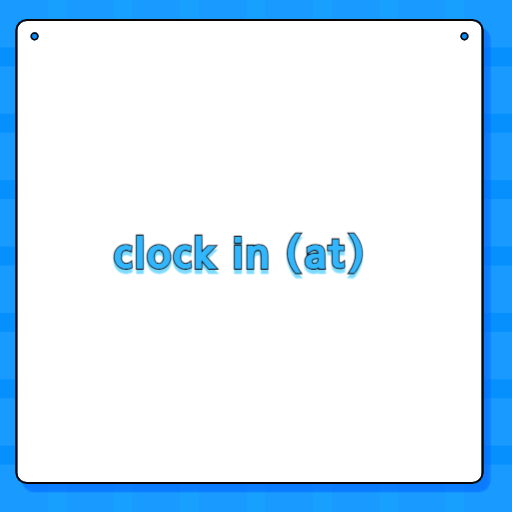 clock in (at)