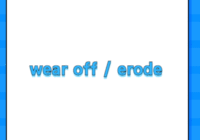 wear off / erode