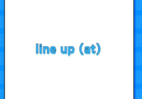 line up (at)