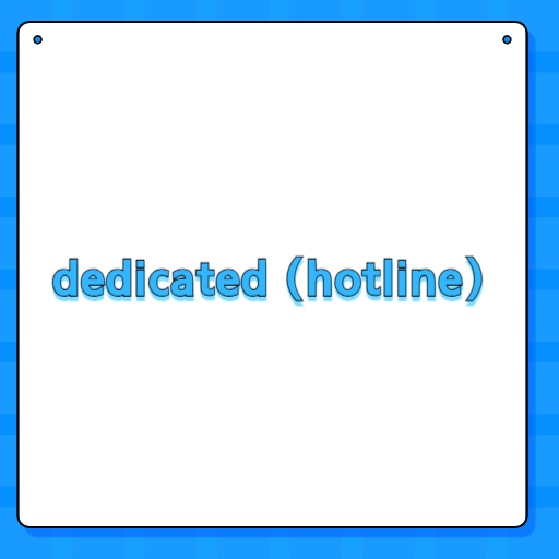 dedicated (hotline)