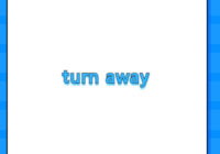 turn away