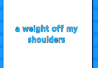 a weight off my shoulders