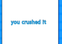 you crushed it