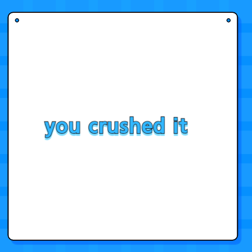 you crushed it