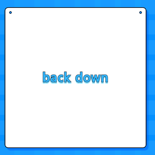 back down