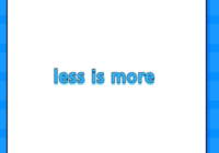 less is more