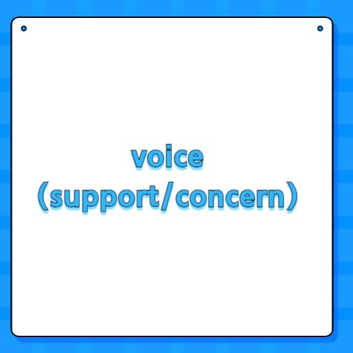 voice (support/concern)