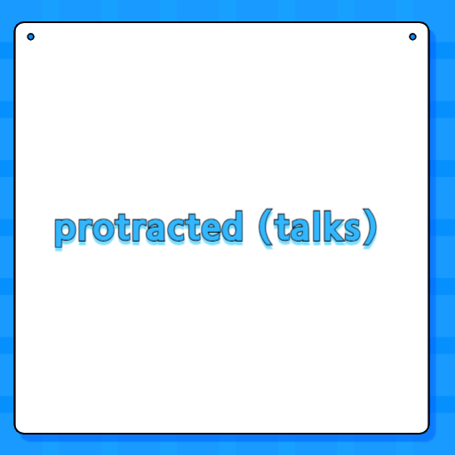 protracted (talks)