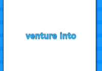 venture into