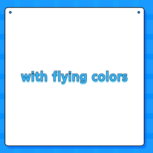 with flying colors