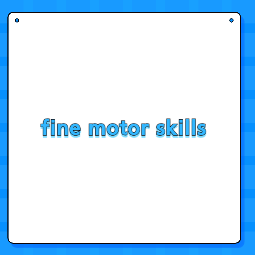 fine motor skills