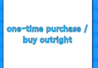 one-time purchase / buy outright