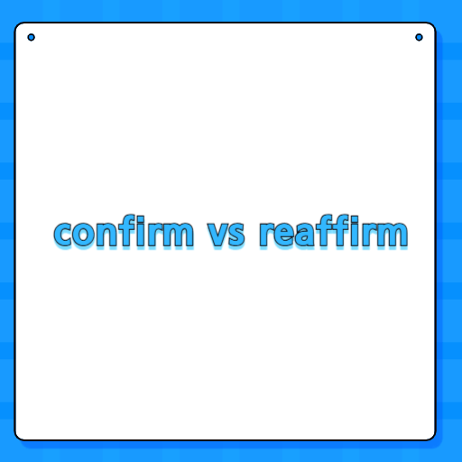 confirm vs reaffirm