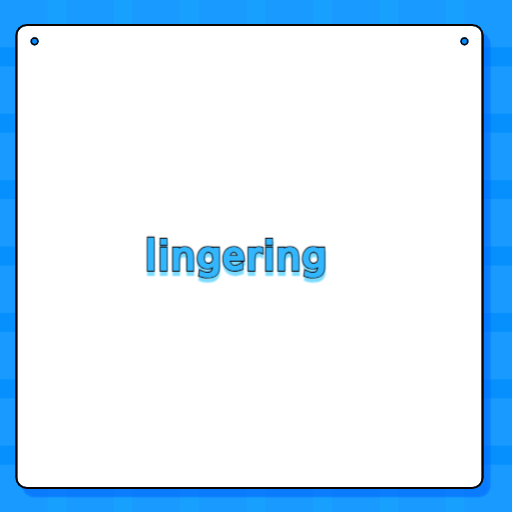 lingering
