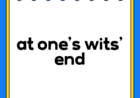 at one's wits' end
