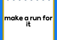 make a run for it