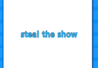 steal the show