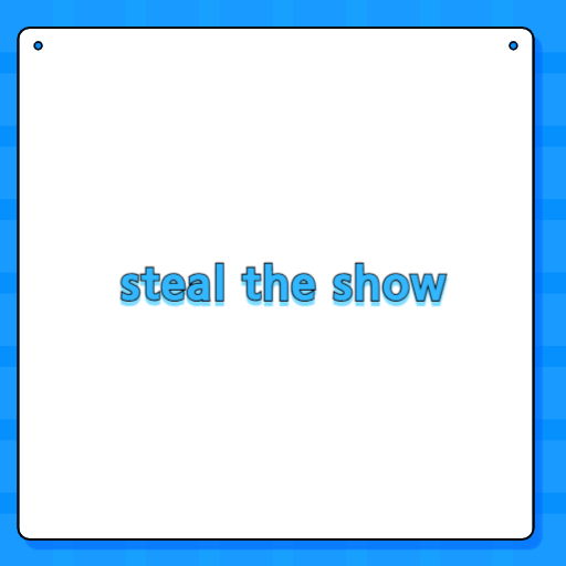 steal the show