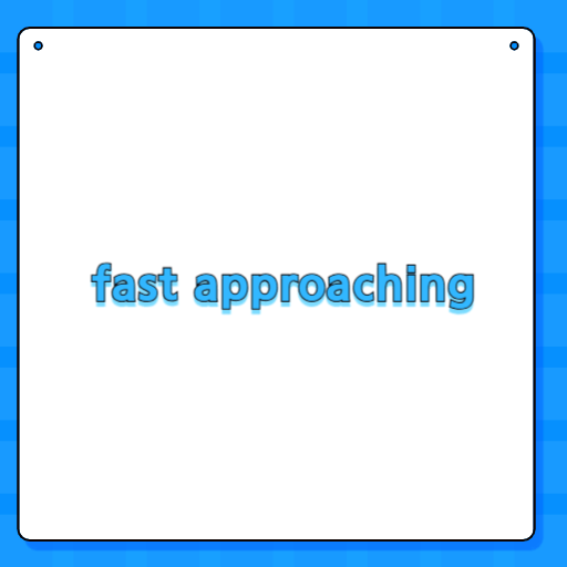 fast approaching