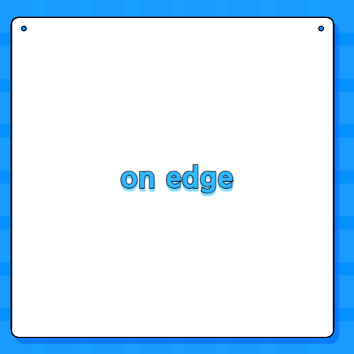 on edge