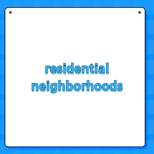 residential neighborhoods