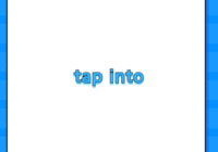 tap into