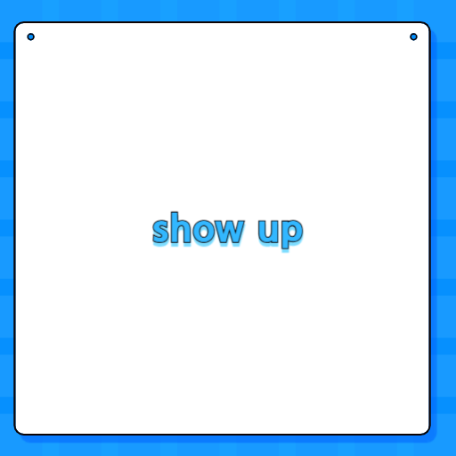 show up