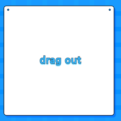 drag out
